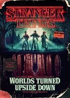 Portada de Stranger Things: Worlds Turned Upside Down: The Official Behind-The-Scenes Companion