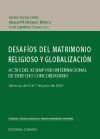 DESAF&Iacute;OS DEL MATRIMONIO RELIGIOSO Y GLOBALIZACI&Oacute;N: Actas del XI Simposio Internacional de Derecho Concordatario