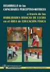 DESARROLLO DE LAS CAPACIDADES PERCEPTIVO-MOTRICES A TRAV&Eacute;S DE LAS HABILIDADES B&Aacute;SICAS DE LUCHA EN EL &Aacute;REA DE EDUCACI&Oacute;N F&Iacute;SICA