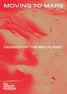 Portada de Moving to Mars: Design for the Red Planet