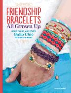 Portada de Friendship Bracelets All Grown Up: Hemp, Floss, and Other Boho Chic Designs to Make