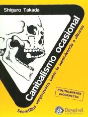 Portada de Canibalismo ocasional. Secretillos vergonzosos sobre la supervivencia a ultranza
