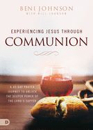 Portada de Experiencing Jesus Through Communion: A 40-Day Prayer Journey to Unlock the Deeper Power of the Lord's Supper