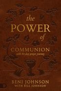 Portada de The Power of Communion with 40-Day Prayer Journey (Leather Gift Version): Accessing Miracles Through the Body and Blood of Jesus