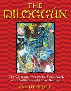 Portada de The Dilogg N: The Orishas, Proverbs, Sacrifices, and Prohibitions of Cuban Santer a