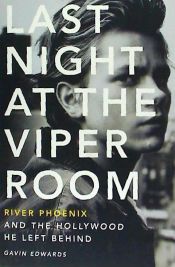 Portada de Last Night at the Viper Room: River Phoenix and the Hollywood He Left Behind