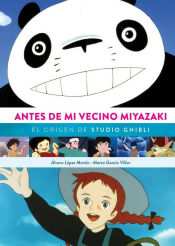 Portada de ANTES DE MI VECINO MIYAZAKI. EL ORIGEN DE STUDIO GHIBI