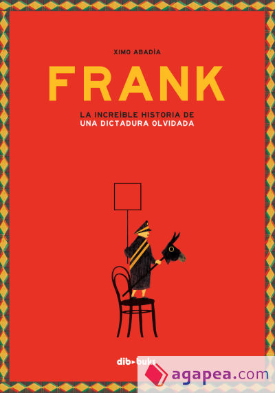 FRANK. LA INCREÍBLE HISTORIA DE UNA DICTADURA OLVIDADA