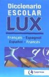 DICCIONARIO ESCOLAR LUX FRAN&Ccedil;AIS-ESPAGNOL / ESPA&Ntilde;OL-FRANC&Eacute;S