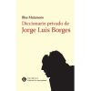DICCIONARIO PRIVADO JORGE LUIS BORGES