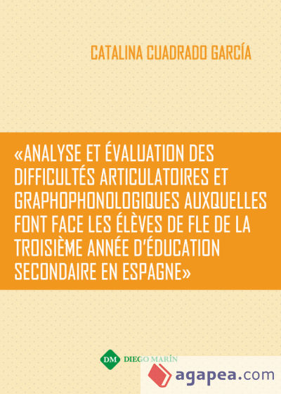 ANALYSE ET EVALUATION DES DIFFICULTES ARTICULATOIRES ET GRAPHOPHONOLOGIQUES AUXQUELLES FONT FACE LES ELEVES DE FLE DE LA TROISIEME ANNE D`EDUCATION SECONDAIRE EN ESPAGNE