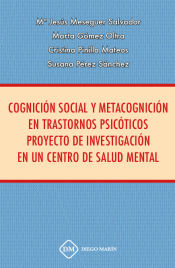 Portada de COGNICION SOCIAL Y METACOGNICION EN TRASTORNOS PSICOTICOS PROYECTO DE INVESTIGACION EN UN CENTRO DE SALUD MENTAL