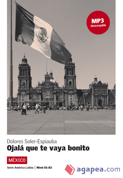 Ojalá que te vaya bonito. Serie América Latina. Libro + mp3