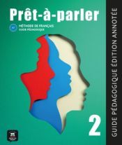 Portada de Pr&ecirc;t-&agrave;-Parler 2 (A2). Guide P&eacute;dagogique-Edition annot&eacute;e
