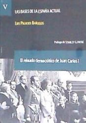 Portada de EL REINADO DEMOCR&Aacute;TICO DE JUAN CARLOS I. (LAS BASES DE LA ESPA&Ntilde;A ACTUAL V. 5)