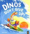 DINOS DON'T GIVE UP!