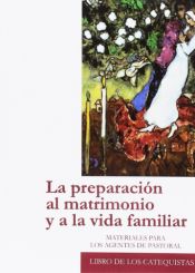 Portada de La preparación al matrimonio y a la vida familia. Libro de los Catequistas