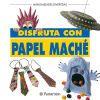 DISFRUTA CON PAPEL MACHE