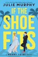 Portada de If the Shoe Fits: A Meant to Be Novel