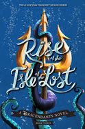 Portada de Rise of the Isle of the Lost: A Descendants Novel