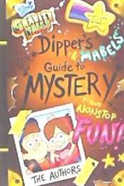 Portada de Gravity Falls Dipper's and Mabel's Guide to Mystery and Nonstop Fun!