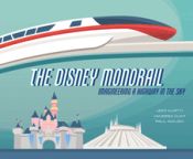 Portada de The Disney Monorail: Imagineering a Highway in the Sky