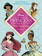 Portada de Ultimate Princess Celebration Story Collection (Disney Princess): Includes Seven Stories of Strength and Courage!