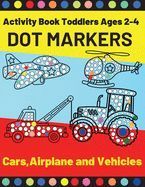 CARS, AIRPLANE AND VEHICLES DOT MARKERS ACTIVITY BOOK TODDLERS AGES 2-4 ...