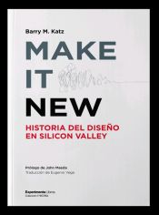 Portada de MAKE IT NEW. HISTORIA DEL DISEÑO EN SILICON VALLEY