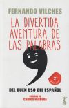 DIVERTIDA AVENTURA DE LAS PALABRAS, LA . DEL BUEN USO DEL ESPAÑOL