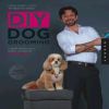 DIY Dog Grooming: From Puppy Cuts to Best in Show: Everything You Need to Know Step by Step