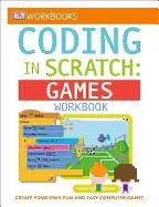 Portada de DK Workbooks: Coding in Scratch: Games Workbook