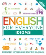 Portada de English for Everyone: Idioms: Modismos and Expresiones Idomáticas Dle Inglés