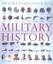 Portada de Military History: The Definitive Visual Guide to the Objects of Warfare