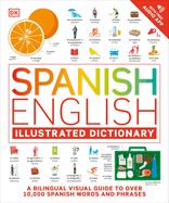 Portada de Spanish - English Illustrated Dictionary: A Bilingual Visual Guide to Over 10,000 Spanish Words and Phrases