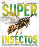 Portada de Super Insectos (Super Bug Encyclopedia): Los Insectos Mas Grandes, Rapidos, Mortales Y Espeluznantes
