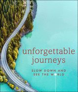 Portada de Unforgettable Journeys: Slow Down and See the World