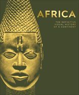 AFRICA: THE DEFINITIVE VISUAL HISTORY OF A CONTINENT - DK - 9780744060102