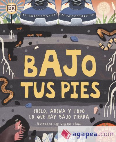 Bajo tus pies: Suelo, arena y todo lo que hay bajo tierra