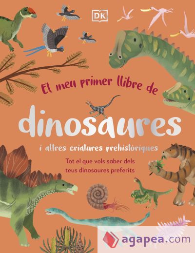 El meu primer llibre de dinosaures i altres criatures prehistòriques