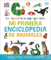 Portada de La pequeña oruga glotona: mi primera enciclopedia de animales