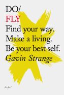 Portada de Do Fly: Find Your Way. Make a Living. Be Your Best Self
