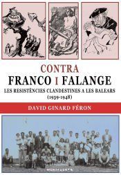 Portada de CONTRA FRANCO I FALANGE. LES RESISTENCIES CLANDESTINES A LES BALEARS
