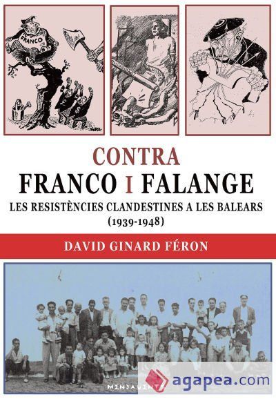 CONTRA FRANCO I FALANGE. LES RESISTENCIES CLANDESTINES A LES BALEARS