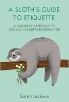Portada de A Sloth's Guide to Etiquette: A Laid-Back Approach to Socially Acceptable Behavior