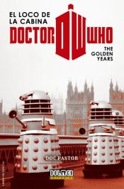 Portada de DOCTOR WHO EL LOCO DE LA CABINA: THE GOLDEN YEARS