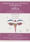 DOMINIO DE LAS TÉCNICAS ESPECÍFICAS DE YOGA: Principios Fundamentales, Asanas, Pranayamas, Secuencias, Relajación y Meditación