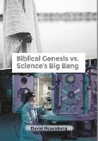 Portada de Biblical Genesis vs. Science's Big Bang: Why the Bible Is Correct