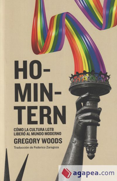 Homintern . Cómo la cultura LGTB liberó al mundo moderno Homintern . Cómo la cultura LGTB liberó al mundo moderno