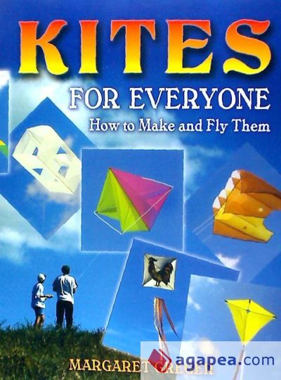 Kites for Everyone: How to Make and Fly Them